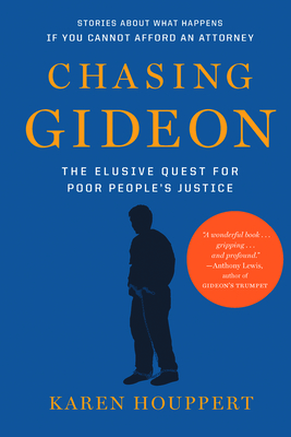 Chasing Gideon: The Elusive Quest for Poor People's Justice By Karen Houppert Cover Image