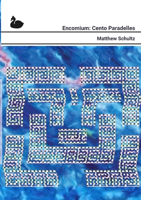 Encomium: Cento Paradelles By Matthew Schultz, Beir Bua Press (Editor), Michelle Moloney King (Cover Design by) Cover Image