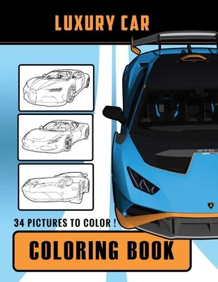Luxury Cars Coloring Book: Features 34 sports car designs for kids and adults to color! Cover Image