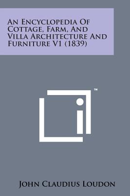 An Encyclopedia of Cottage, Farm, and Villa Architecture and Furniture V1 (1839)