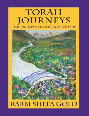 Torah Journeys: The Inner Path to the Promised Land By Shefa Gold, Rabbi Shefa Gold Cover Image