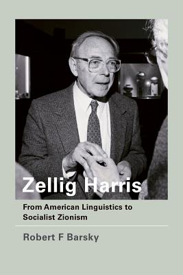 Zellig Harris: From American Linguistics to Socialist Zionism (Mit Press)