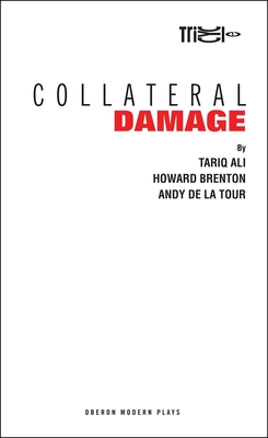 Collateral Damage (Oberon Modern Plays) By Tariq Ali, Howard Brenton, Andy de La Tour Cover Image