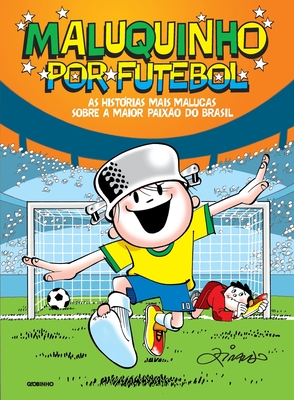 Maluquinho Por Futebol By Ziraldo Alves Pinto Cover Image