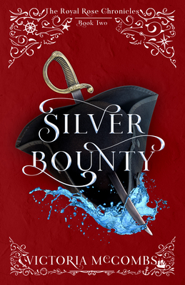 Silver Bounty (The Royal Rose Chronicles #2) By Victoria McCombs Cover Image