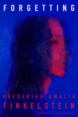 Forgetting By Frederika Amalia Finkelstein, Isabel Cout (Translator), Christopher Elson (Translator) Cover Image