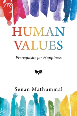 Human Values: Prerequisite for Happiness By Senan Mathummal Cover Image