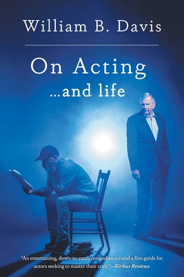 On Acting ... and Life: A New Look at an Old Craft By William B. Davis Cover Image