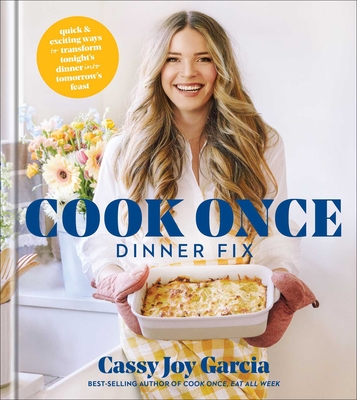 Cook Once Dinner Fix: Quick and Exciting Ways to Transform Tonight's Dinner into Tomorrow's Feast Cover Image