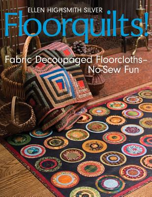 Floorquilts!: Fabric Decoupaged Floorcloths--No-Sew Fun Cover Image