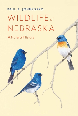 Wildlife of Nebraska: A Natural History By Paul A. Johnsgard Cover Image