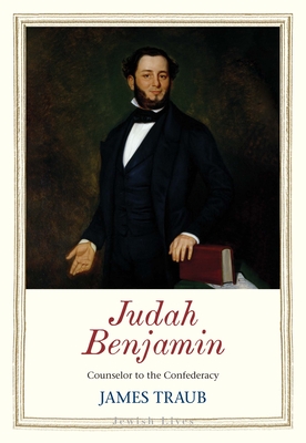 Judah Benjamin: Counselor to the Confederacy (Jewish Lives) Cover Image