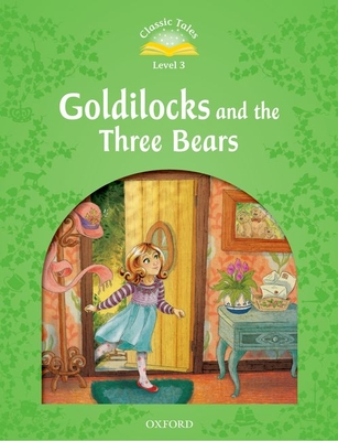 Classic Tale: Level 3: Goldilocks and the Three Bears (Classic Tales. Level 3) Cover Image