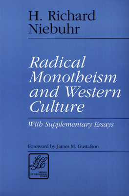 Radical Monotheism and Western Culture: With Supplementary Essays (Library of Theological Ethics) Cover Image