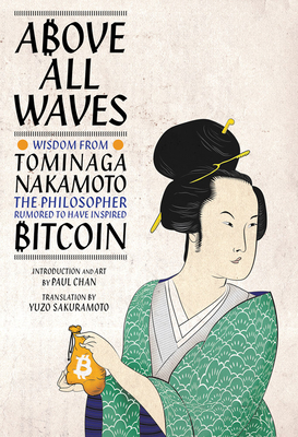 Above All Waves: Wisdom from Tominaga Nakamoto, the Philosopher Rumored to Have Inspired Bitcoin