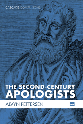 The Second-Century Apologists (Cascade Companions) By Alvyn Pettersen Cover Image