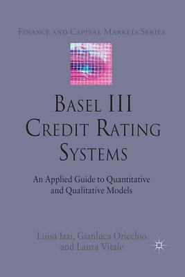 Basel III Credit Rating Systems: An Applied Guide to Quantitative and Qualitative Models (Finance and Capital Markets)