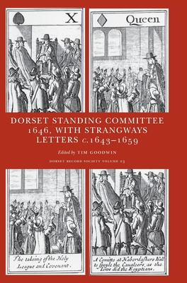 Minute book of the Dorset Standing Committee, March-April 1646: with select letters and papers from the Strangways family, c.1643-1659 (Dorset Record Society #23) Cover Image