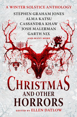 Christmas and Other Horrors: A winter solstice anthology By Ellen Datlow (Editor), Garth Nix, Josh Malerman, Alma Katsu, Stephen Graham Jones Cover Image