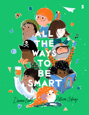 All the Ways to Be Smart By Davina Bell, Alison Colpoys (Illustrator) Cover Image