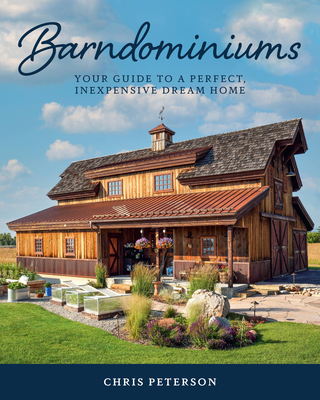 Barndominiums: Your Guide to a Perfect, Inexpensive Dream Home By Chris Peterson Cover Image