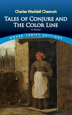 Tales of Conjure and the Color Line: 10 Stories By Charles Waddell Chesnutt Cover Image