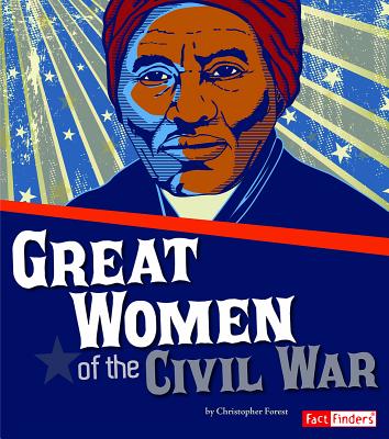 Great Women of the Civil War (Story of the Civil War) By Molly Kolpin Cover Image