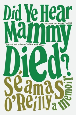 Did Ye Hear Mammy Died?: A Memoir Cover Image