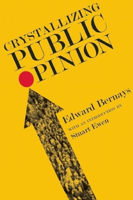 Crystallizing Public Opinion By Edward Bernays, Stuart Ewen (Introduction by) Cover Image