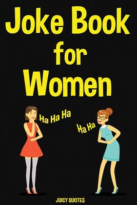 Joke Book for Women: 400 Funny Jokes for Women, Mothers and Wifes By Juicy Quotes Cover Image