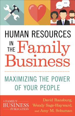 Human Resources in the Family Business: Maximizing the Power of Your People (Family Business Publication) Cover Image
