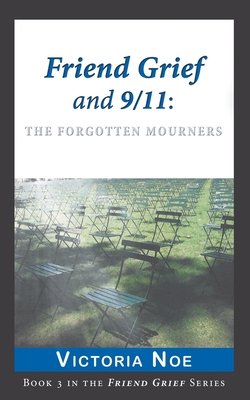 Cover for Friend Grief and 9/11: The Forgotten Mourners