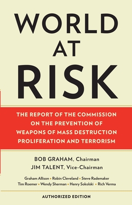 World at Risk: The Report of the Commission on the Prevention of Weapons of Mass Destruction Proliferation and Terrorism By Commission on Prevention/WMDs, Senator Bob Graham Cover Image