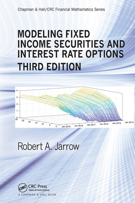 Modeling Fixed Income Securities and Interest Rate Options (Chapman and Hall/CRC Financial Mathematics) By Robert Jarrow Cover Image