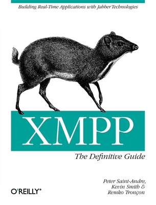 Xmpp: The Definitive Guide: Building Real-Time Applications with Jabber Technologies By Peter Saint-Andre, Kevin Smith, Remko Tronçon Cover Image