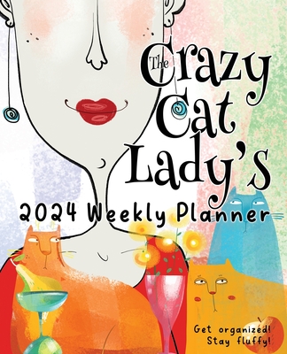 The Crazy Cat Lady's 2024 Weekly Planner Cover Image