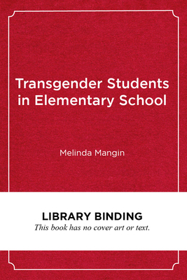Transgender Students in Elementary School: Creating an Affirming and Inclusive School Culture (Youth Development and Education)