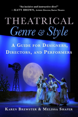 Theatrical Genre and Style: A Guide for Designers, Directors, and Performers Cover Image