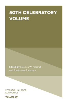 50th Celebratory Volume (Research in Labor Economics) By Solomon W. Polachek (Editor), Konstantinos Tatsiramos (Editor) Cover Image