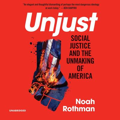 Unjust: Social Justice and the Unmaking of America Cover Image