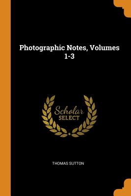 Photographic Notes, Volumes 1-3 Cover Image