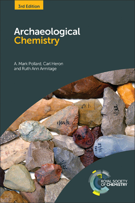 Archaeological Chemistry By A. Mark Pollard, Carl Heron, Ruth Ann Armitage Cover Image