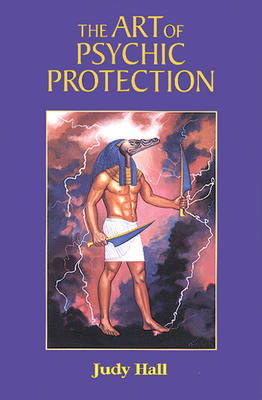 The Art of Psychic Protection By Judy Hall Cover Image