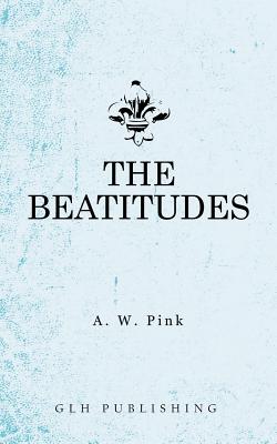 The Beatitudes By Arthur W. Pink Cover Image