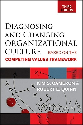 Diagnosing and Changing Organizational Culture: Based on the Competing Values Framework Cover Image