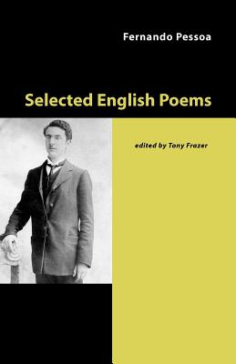 Selected English Poems By Fernando Pessoa, Tony Frazer (Editor) Cover Image