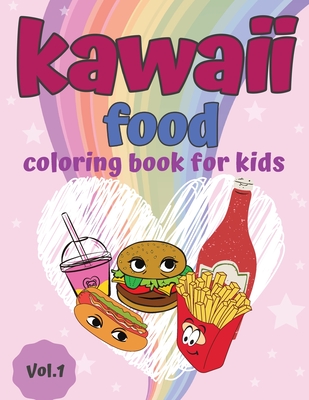 Kawaii Food Coloring Book Super Cute Fun Food Coloring Book For Boys And Girls Of All Ages 30 Adorable Relaxing Easy Kawaii Food And Drinks Paperback Print A Bookstore