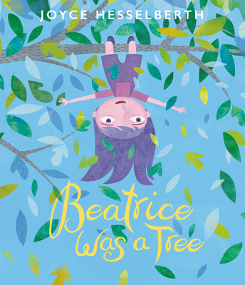 Beatrice Was a Tree By Joyce Hesselberth, Joyce Hesselberth (Illustrator) Cover Image