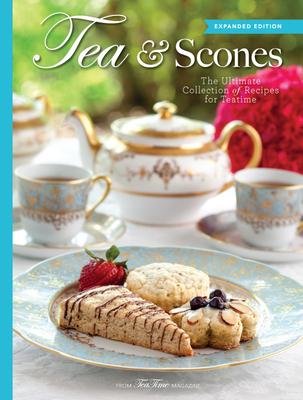 Tea & Scones (Updated Edition): The Ultimate Collection of Recipes for Teatime Cover Image