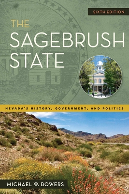 The Sagebrush State, 6th Edition: Nevada's History, Government, and Politics (Shepperson Series in Nevada History) Cover Image